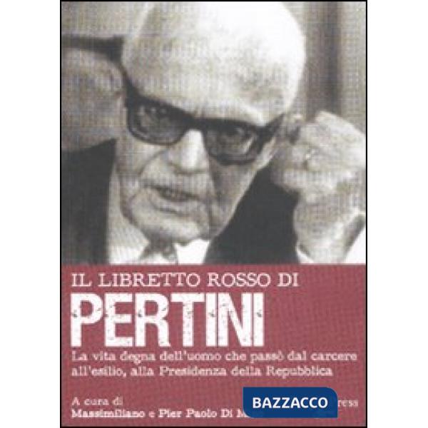 Libretto rosso di Pertini. La vita degna dell'uomo che passò dal carcere, all'es