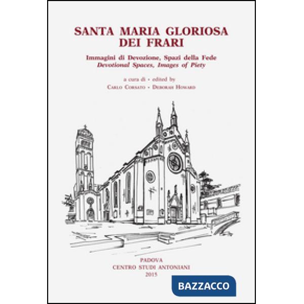 Santa Maria Gloriosa dei Frari. Immagini di devozione, spazi della fede. Ediz. italiana, inglese, francese e tedesca
