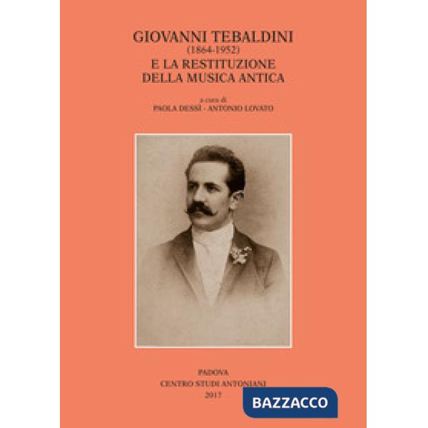 Giovanni Tebaldini (1864-1952) e la restituzione della musica antica