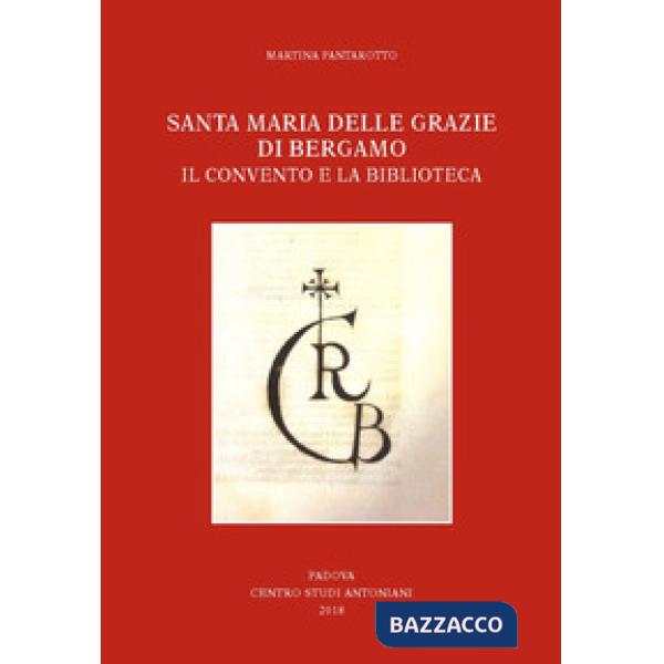 Santa Maria delle Grazie di Bergamo. Il convento e la biblioteca