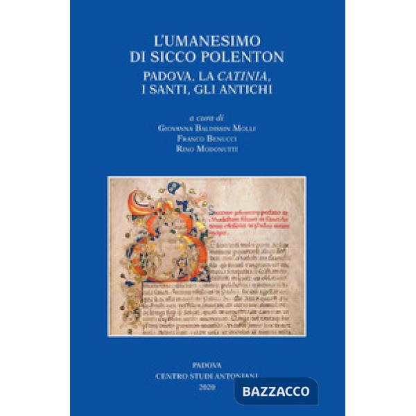 Umanesimo di Sicco Polenton. Padova, la «Catinia», i santi, gli antichi. Atti delle Giornate internazionali di studio (L')