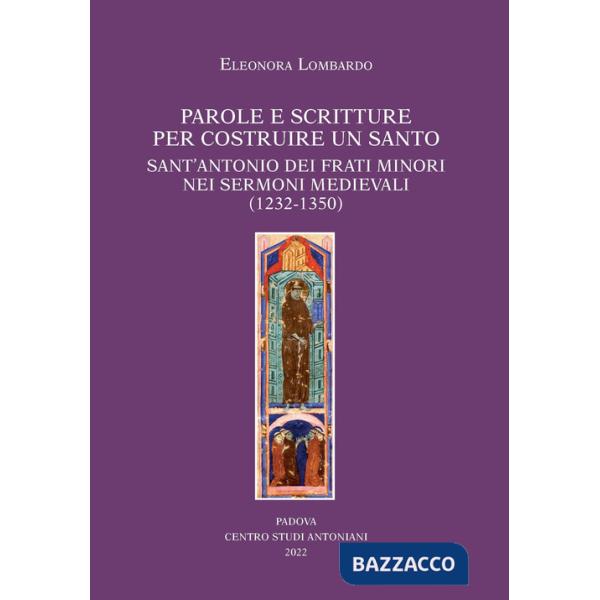 Parole e scritture per costruire un santo. Sant'Antonio dei frati minori nei sermoni medievali (1232-1350)