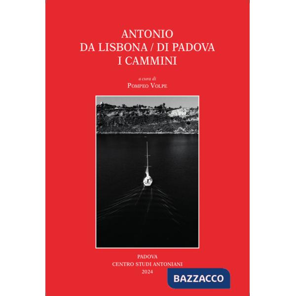 Antonio da Lisbona/di Padova. I Cammini