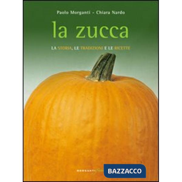 Zucca. La storia, le tradizioni e le ricette (La)