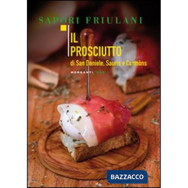 Prosciutto di San Daniele, Sauris e Cormòns (Il)