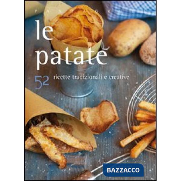 Patate con 52 ricette tradizionali e creative (Le)