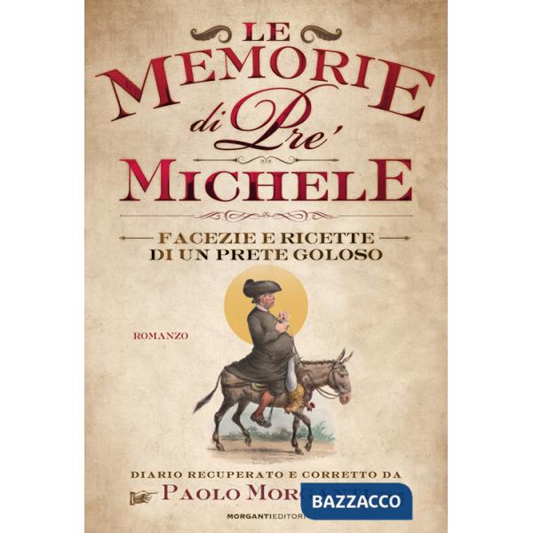 Memorie di pre' Michele. Facezie e ricette di un prete goloso (Le)