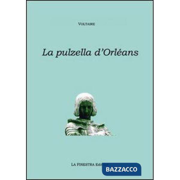 Pulzella di Orléans. Poema eroicomico in ventun canti. Testo francese a fronte (La)