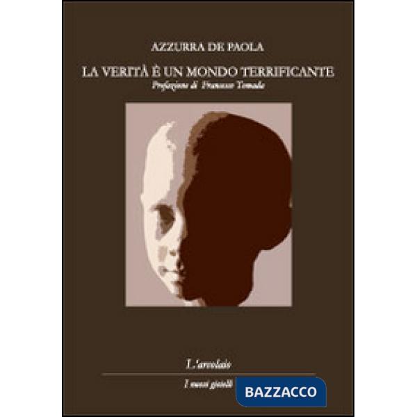 Verità è un mondo terrificante (La)