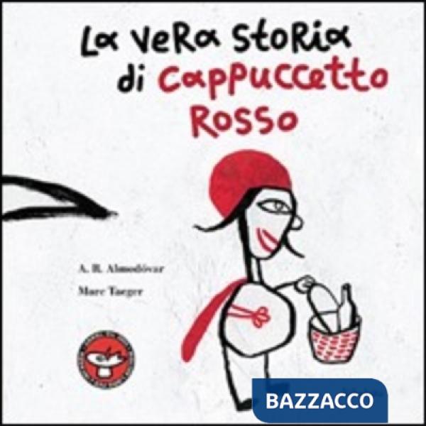 Vera storia di cappuccetto rosso. Ediz. illustrata (La)