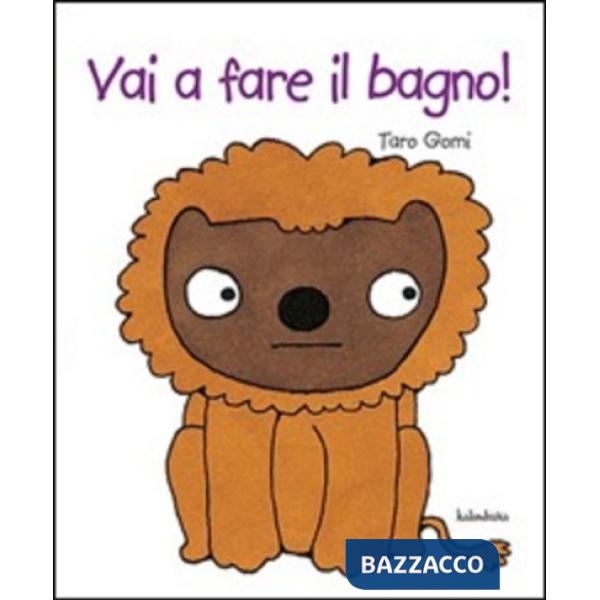 Vai a fare il bagno! Ediz. illustrata