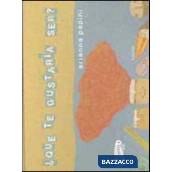 Chi vorresti essere? Ediz. illustrata