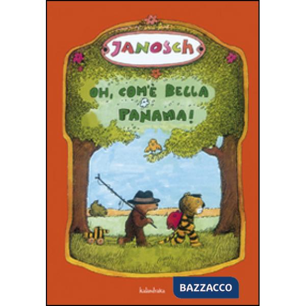 Oh, com'è bella Panama! Ediz. illustrata