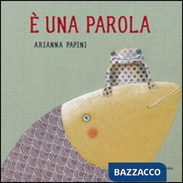 È una parola. Ediz. illustrata