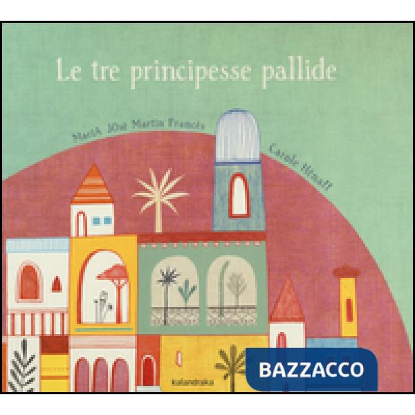 Tre principesse pallide. Ediz. illustrata (Le)