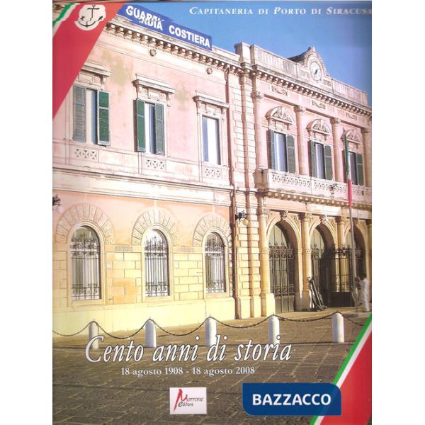 Capitaneria di porto di Siracusa. Cento anni di storia. 18 agosto 1908-18 agosto 2008