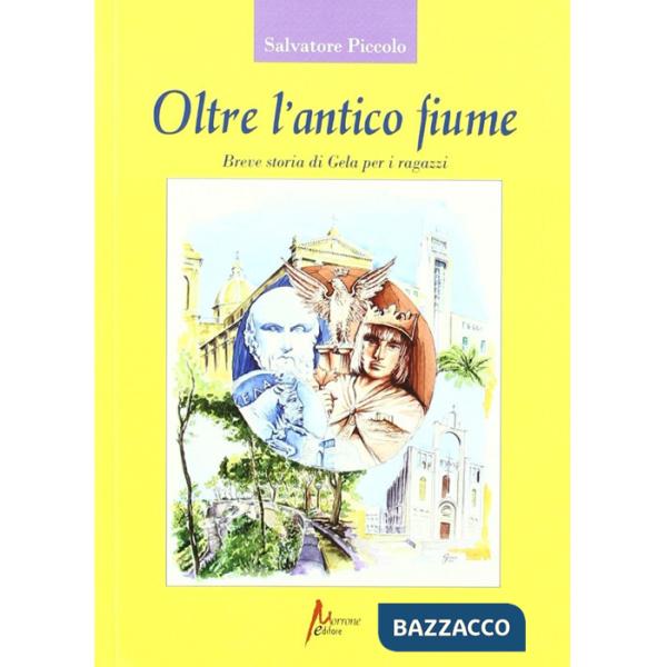 Oltre l'antico fiume. Breve storia di Gela per i ragazzi