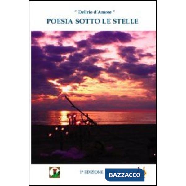 Poesia sotto le stelle. Delirio d'amore