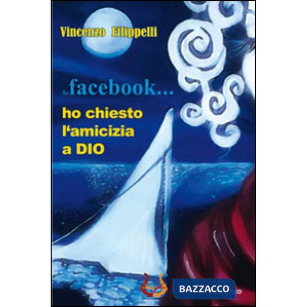 Su facebook... ho chiesto l'amicizia a Dio