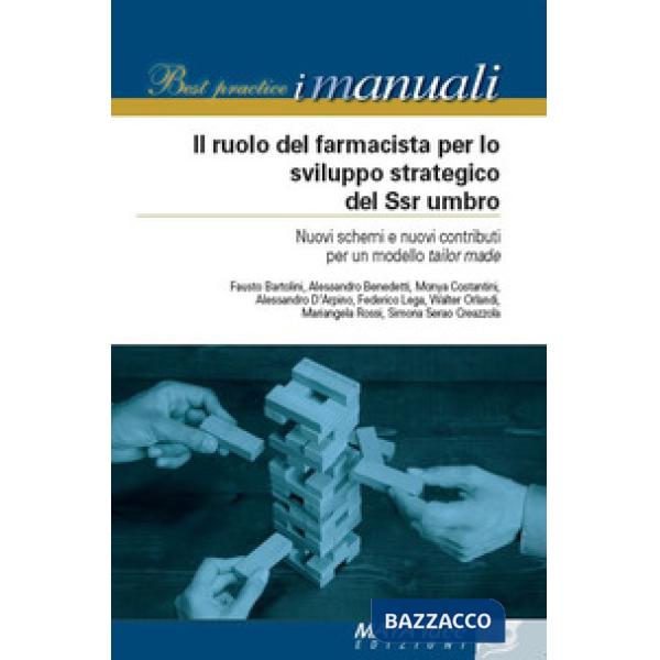 Ruolo del farmacista per lo sviluppo strategico del SSN umbro. Nuovi schemi e nuovi contributi per un modello tailor made (Il)