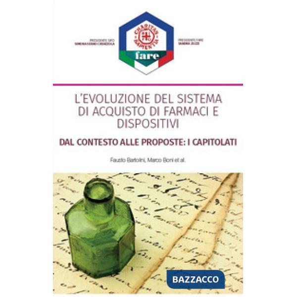 Evoluzione del sistema di acquisto di farmaci e dispositivi. Dal contesto alle proposte: i capitolati. Nuova ediz. (L')