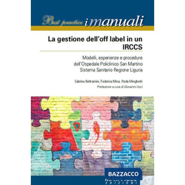 Gestione dell'off label in un IRCCS. Modelli, esperienze e procedure dell'ospedale policlinico San Martino Sistema Sanitario reg