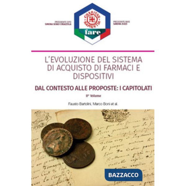 Evoluzione del sistema di acquisto di farmaci e dispositivi. Dal contesto alle proposte: i capitolati. Nuova ediz. (L'). Vol. 2