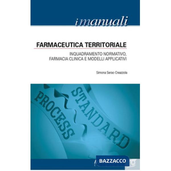 Farmaceutica territoriale. Inquadramento normativo, farmacia clinica e modelli applicativi