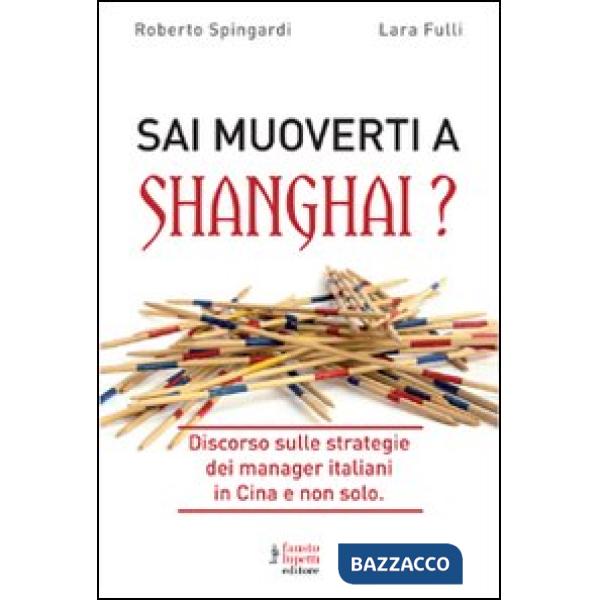 Sai muoverti a Shanghai? Discorso sulle strategie dei manager italiani in Cina e