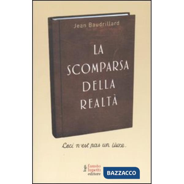 Scomparsa della realtà. Antologia di scritti (La)