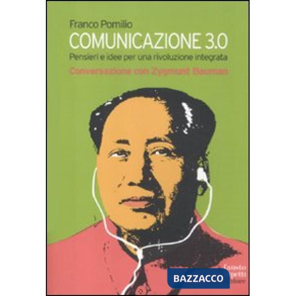 Comunicazione 3.0. Pensieri e idee per una rivoluzione integrata. Conversazione