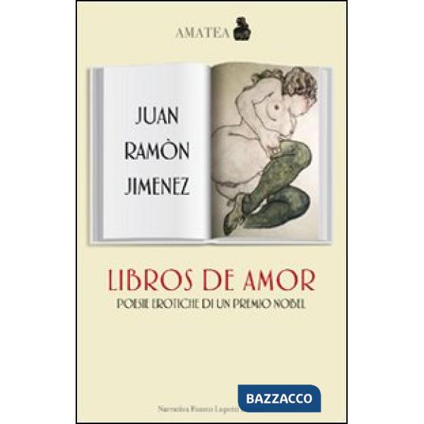 Libros de amor. Poesie erotiche di un premio Nobel. Testo spagnolo a fronte