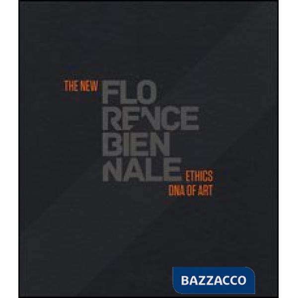 New Florence Biennale. Ethics DNA of art. Ediz. italiana e inglese (The)