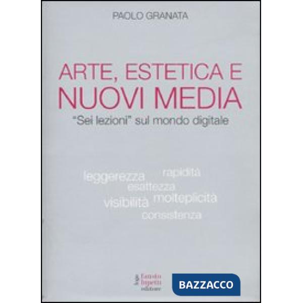 Arte, estetica e nuovi media. «Sei lezioni» sul mondo digitale