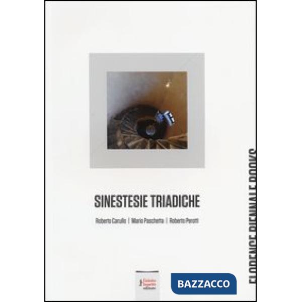 Sinestesie triadiche. Roberto Carullo, Mario Paschetta, Roberto Perotti. Ediz. illustrata