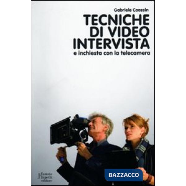 Tecniche di video intervista e inchiesta con la telecamera