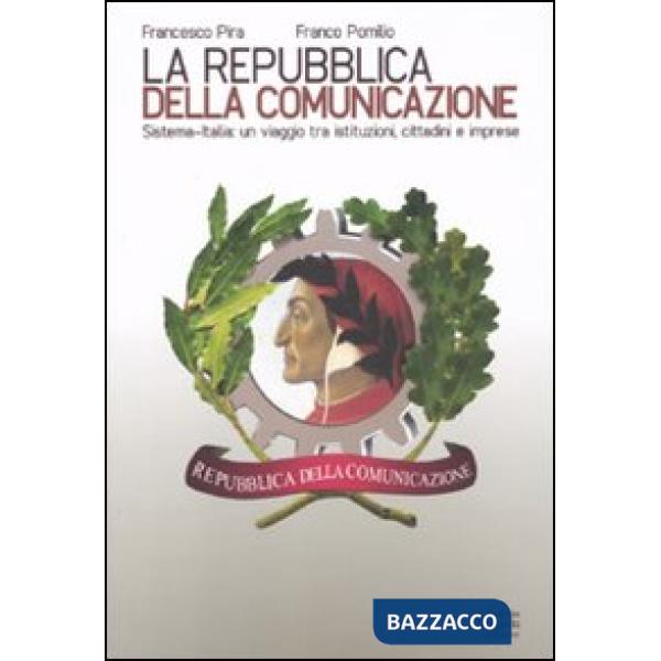 Repubblica della comunicazione. Sistema-Italia: un viaggio tra istituzioni, citt