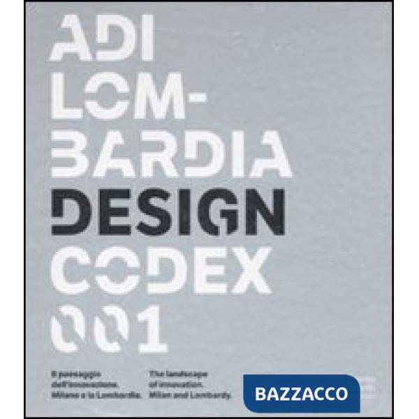 ADI Lombardia Design Codex 001. Il passaggio dell'innovazione. Milano e la Lomba