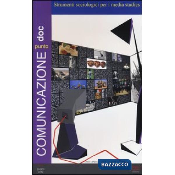 Comunicazionepuntodoc (2012). Vol. 6: Strumenti sociologici per i media studies.