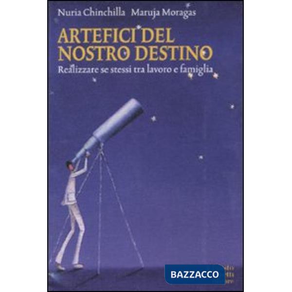 Artefici del nostro destino. Realizzare se stessi tra lavoro e famiglia