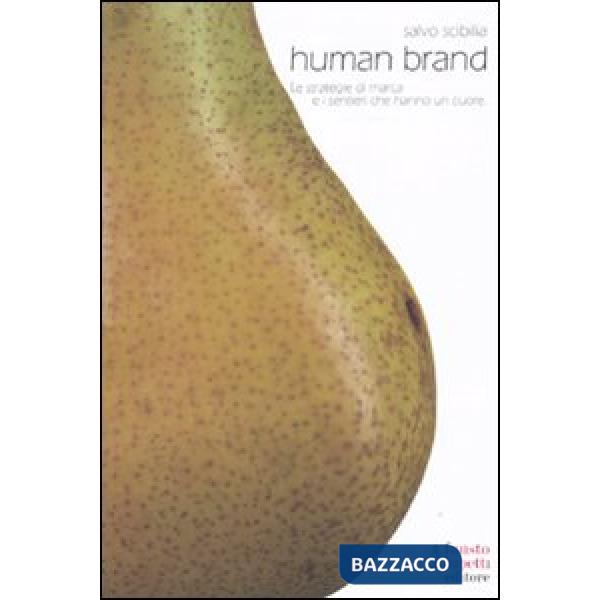 Human brand. Le strategie di marca e i sentieri che hanno un cuore