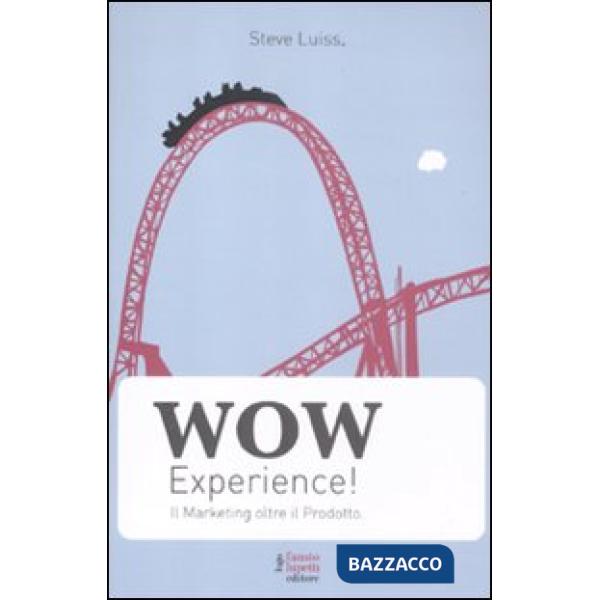 Wow experience! Il marketing oltre il prodotto