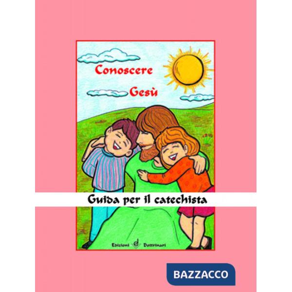 Conoscere Gesù. Guida per il catechista