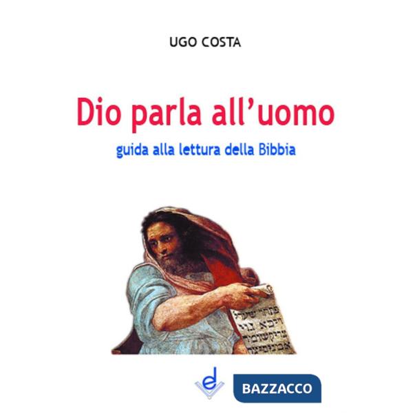 Dio parla all'uomo. Guida alla lettura della Bibbia