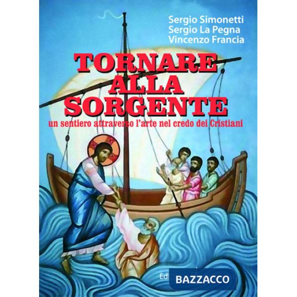 Tornare alla sorgente. Un sentiero attraverso l'arte nel credo dei cristiani