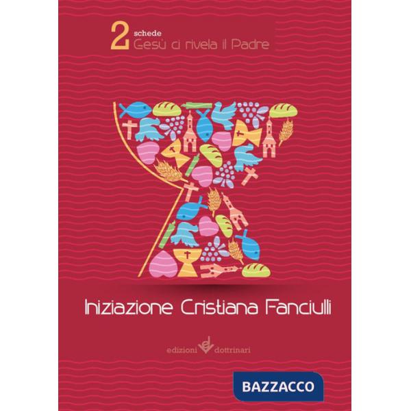 Gesù ci rivela il Padre. Iniziazione cristiana dei fanciulli. Quaderni di viaggio. Vol. 2