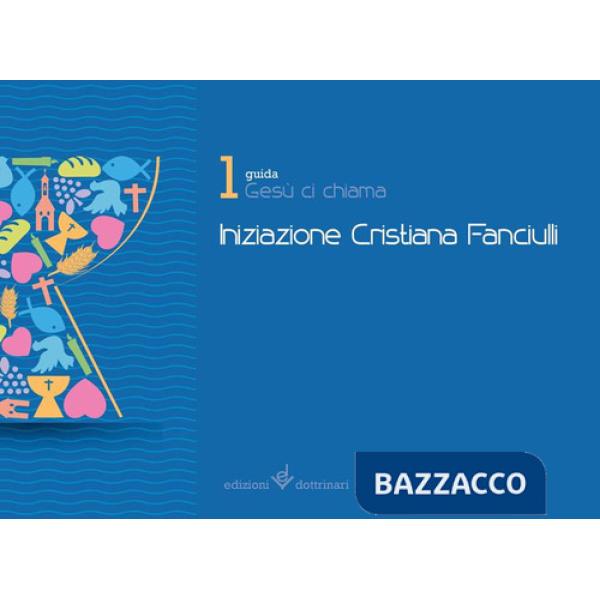 Gesù ci chiama. Iniziazione cristiana dei fanciulli. Guida. Vol. 1