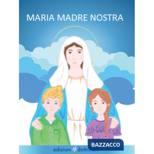 Maria madre nostra. Ediz. illustrata