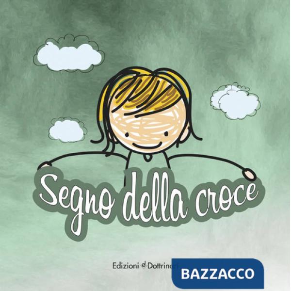Segno della croce. Ediz. illustrata
