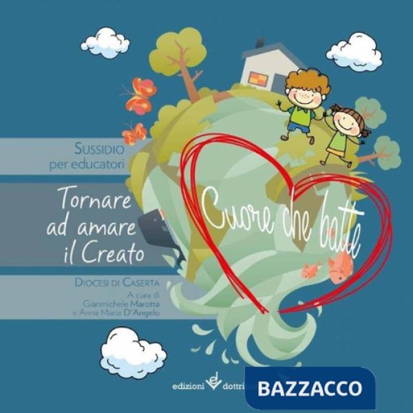Cuore che batte. Tornare ad amare il creato. Suddidio per educatori